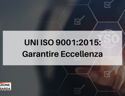 UNI ISO 9001:2015: Garantire Eccellenza